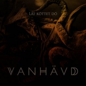 Vanhävd – Låt köttet dö - metal