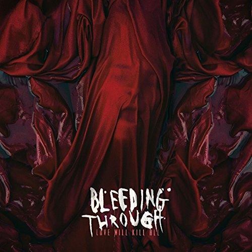 Bleeding Through - Love Will Kill All - metal