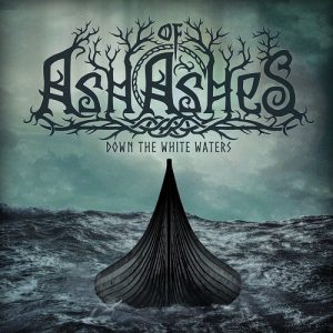 Ash Of Ashes - Down The White Waters - metal