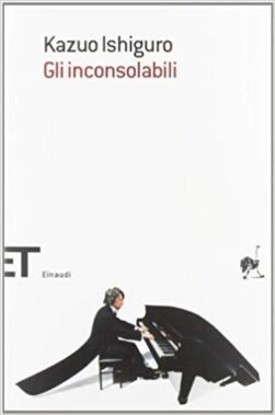 Kazuro Ishiguro - Gli Inconsolabili - Recensione Libri