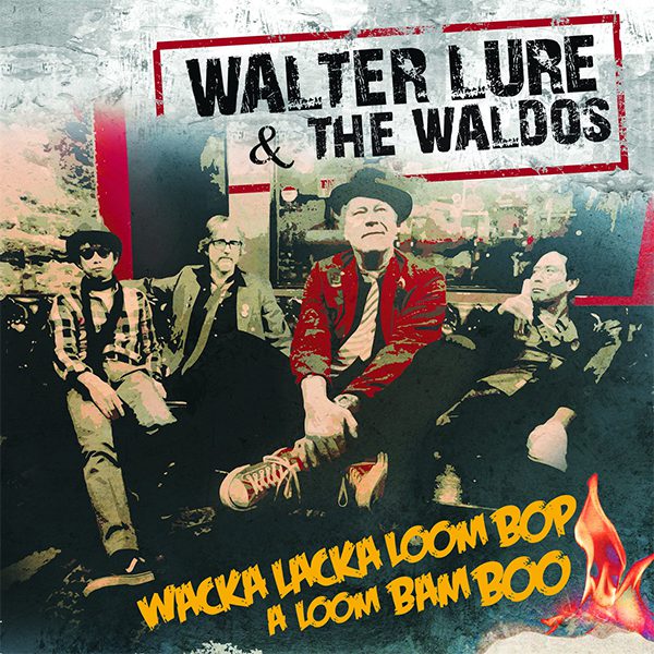 Walter Lure 6 The Waldos – “wacka Lacka Loom Bop A Loom Bam Boo” - In Your Eyes Ezine