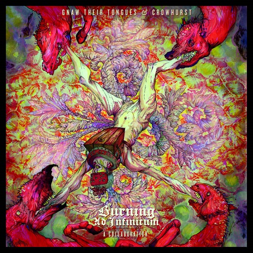 Gnaw Their Tongues & Crowhurst - Burning Ad Infinitum: A Collaboration - avantgarde