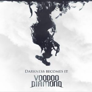Voodoo Diamond - Darkness Becomes It - metal