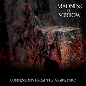 Madness Of Sorrow - Confessions From The Graveyard - metal