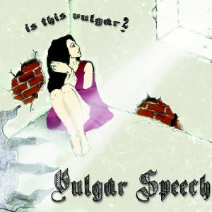 Vulgar Speech - Is This Vulgar? - metal