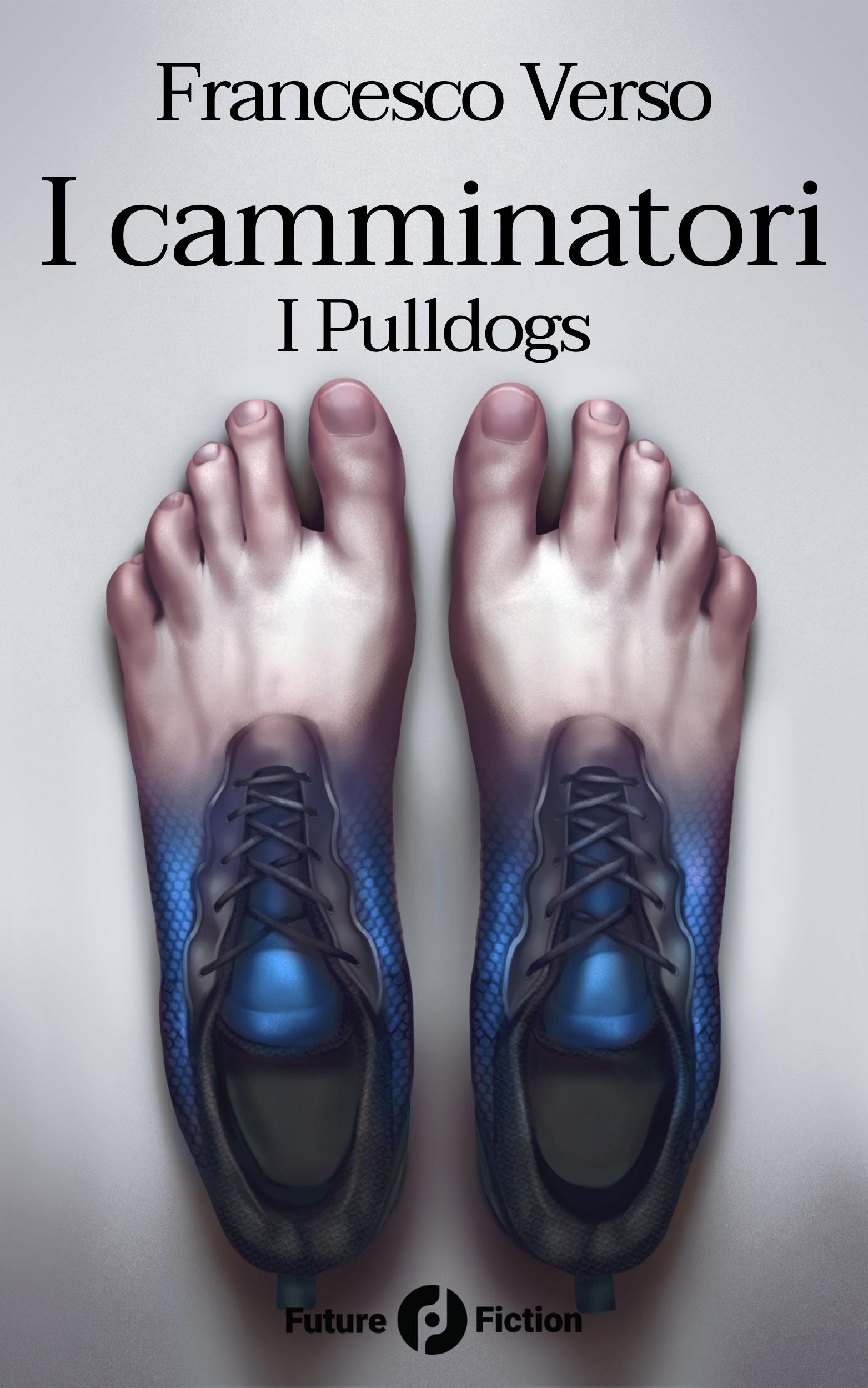 Satyros - I Camminatori: Vol. 1 - I Pulldogs, Di Francesco Verso (Future Fiction, 2018)