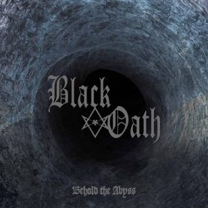 Black Oath - Behold The Abyss - metal