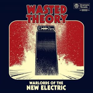 Wasted Theory - Warlords Of The New Electric - rock
