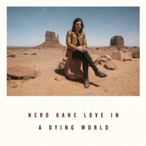 Nero Kane - Love In A Dying World - In Your Eyes Ezine