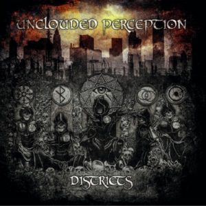 Unclouded Perception - District - metal