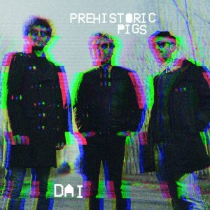 Prehistoric Pigs - Dai - rock