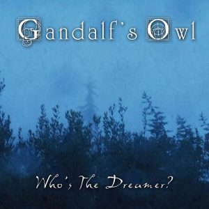 Gandalf’s Owl - Who’s The Dreamer? - progressive