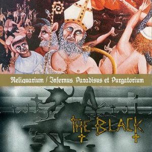 The Black – Reliquarium / Infernus, Paradisus et Purgatorium - metal