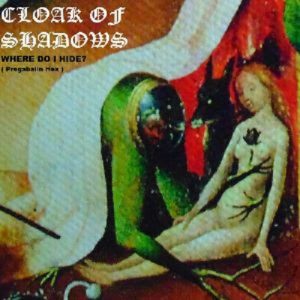 Cloak Of Shadows – Where Do I Hide (Pregabalin Hex) - metal