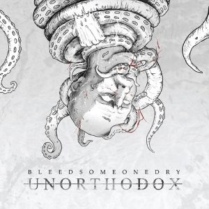 Bleed Someone Dry - Unorthodox - metal