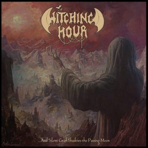 Witching Hour - ...and Silent Grief Shadows the Passing Moon - metal