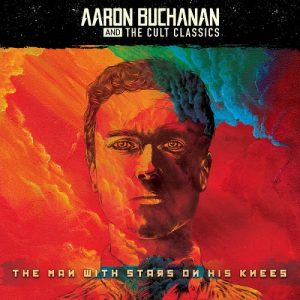 Aaron Buchanan And The Cult Classics - The Man With Stars On His Knees - rock