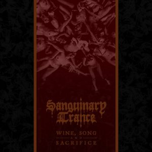 Sanguinary Trance - Wine, Song and Sacrifice - metal