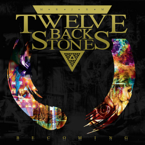 Twelve Back Stones - Becoming - rock
