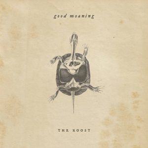 Good Moaning - The Roost - rock