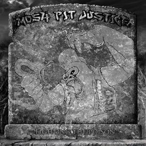Mosh-Pit Justice – Fighting the Poison - metal
