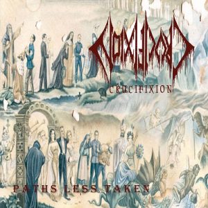 Crucifixion - Paths Less Taken / Raising the Dead - death