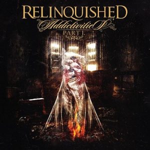 Relinquished - Addictivities (Pt. 1) - death