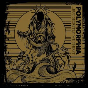 Polymorphia - ...But Secretly We Thirst - death