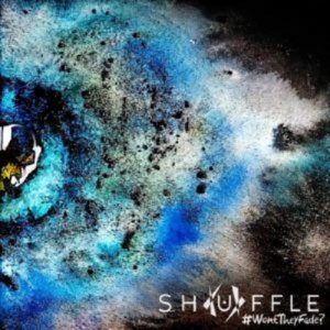 Shuffle - Won't They Fade? - metal