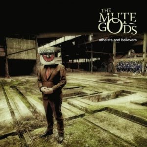 The Mute Gods - Atheists And Believers - rock