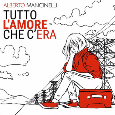 Alberto Mancinelli - Tutto L'amore Che C'era - Recensioni Rock