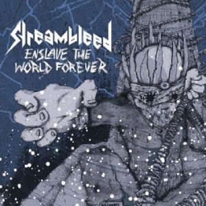 Streambleed - Enslave The World Forever - metal