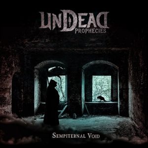Undead Prophecies - Sempiternal Void - death