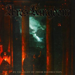 Ares Kingdom - By the Light of Their Destruction - death