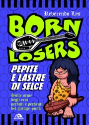 Born Losers. Pepite e lastre di selce