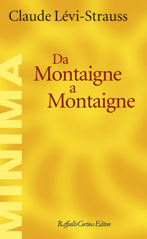 - Da Montaigne A Montaigne Di Claude Lévi - Strauss