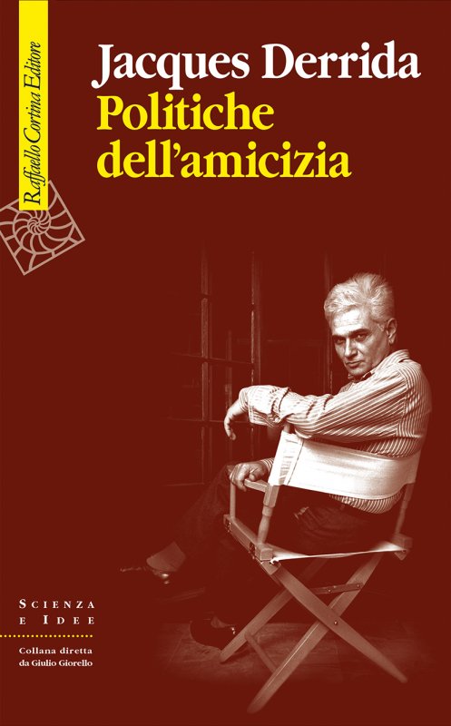 - Politiche Dell'Amicizia (Cortina, 2020) Di Jacques Derrida