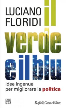 Luciano Floridi, Il Verde E Il Blu (raffaello Cortina, 2020) - Recensione Libri