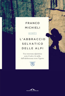 L'abbraccio Selvatico Delle Alpi Di Franco Michieli - Recensione Libri