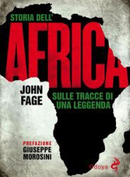 Storia dell'Africa. Sulle tracce di una leggenda John Fage