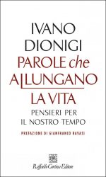 Le parole che allungano la vita di Ivano Dionigi