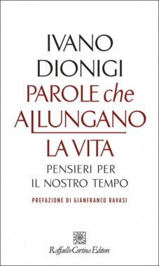 Le parole che allungano la vita di Ivano Dionigi