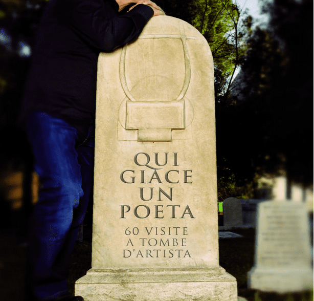 Qui Giace Un Poeta 60 Visite A Tombe D’artista