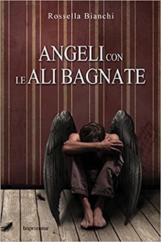 Angeli Con Le Ali Bagnate Rossella Bianchi