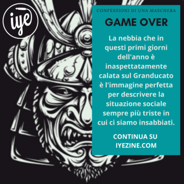 Confessioni Di Una Maschera – Gennaio Duemilaventidue “game Over” - Confessioni di una maschera