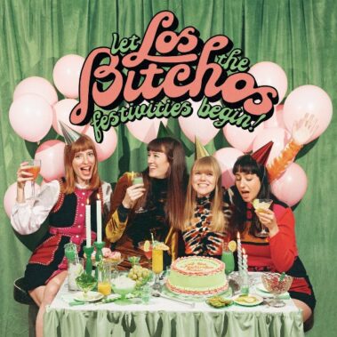 Los Bitchos – Let The Festivities Begin! - Recensioni Rock