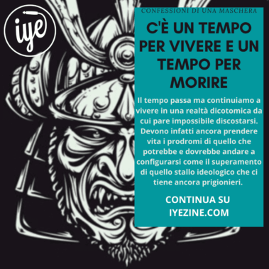 Confessioni Di Una Maschera – Febbraio 2022 “c’è Un Tempo Per Vivere E Un Tempo Per Morire” - Confessioni di una maschera