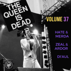 The Queen Is Dead Volume 37 - Hate & Merda \Zeal & Ardor \ Di'aul
