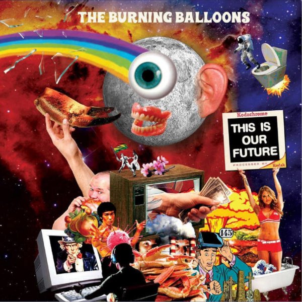 Burning Balloons - The Burning Balloons – This Is Our Future