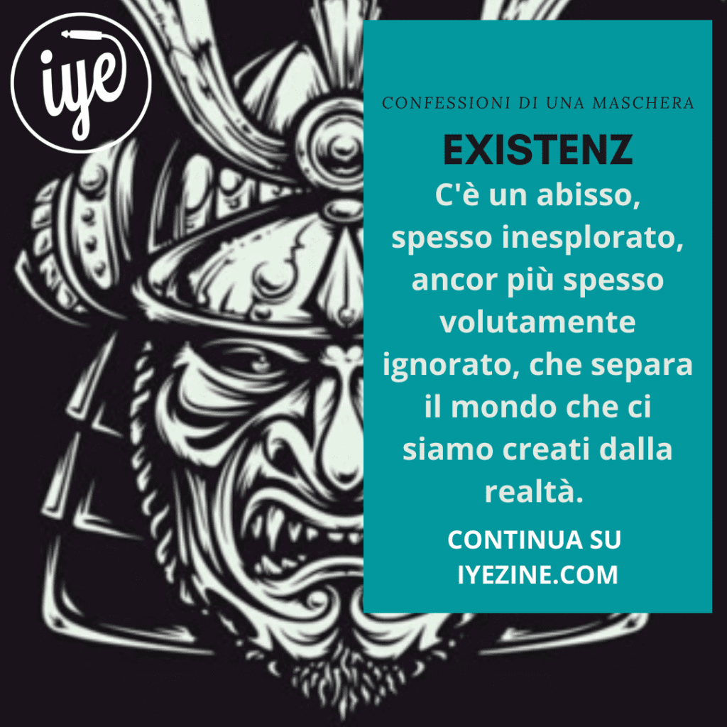 Confessioni di una maschera - aprile MMXXII - eXistenZ